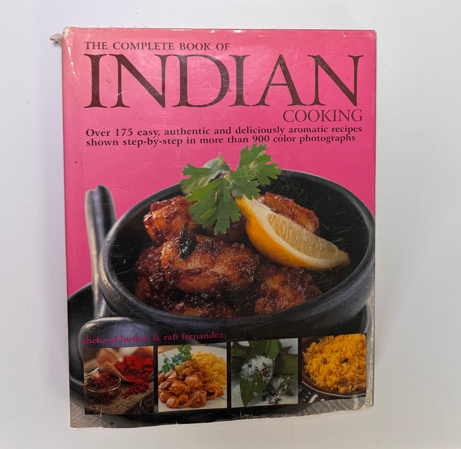 The Complete Book of Indian Cooking – Over 175 easy, authentic and deliciously aromatic recipes shown step-by-step in. more than 900 photographs  (Shehzad Husain & Rafi Fernandez)
