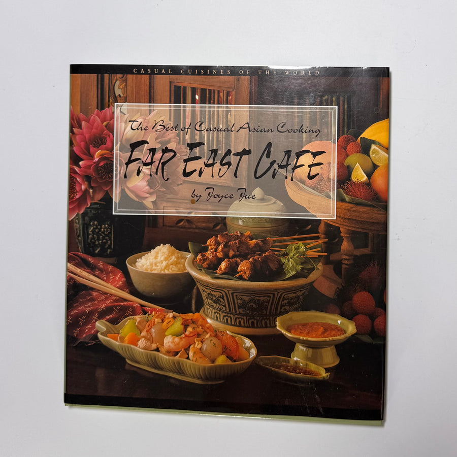 Far East Café – The Best of Casual Asian Cooking – Casual Cuisines of the World (Joyce Jue)