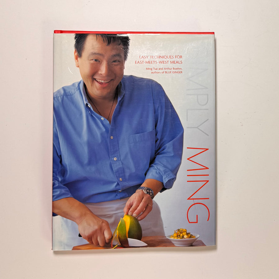 Simply Ming – Easy techniques for East-meets-West meals (Ming Tsai and Arthur Boehm)
