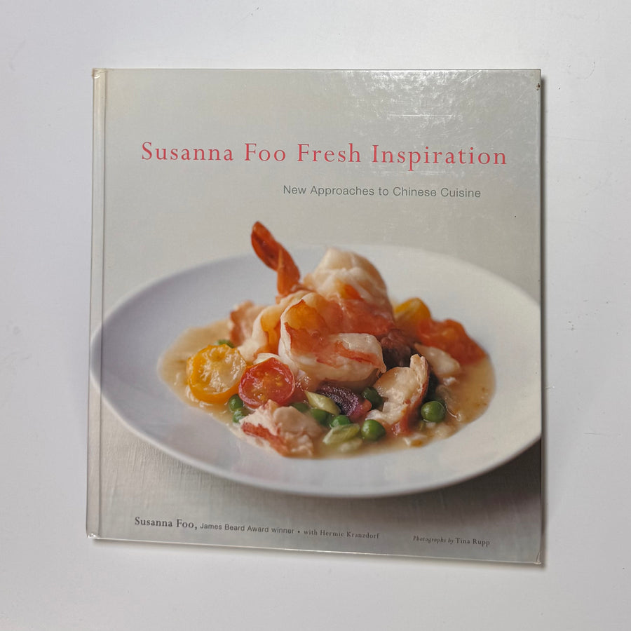 Susanna Foo Fresh Inspiration – New Approaches to Chinese Cuisine (Susanna Foo with Hermie Kranzdorf)