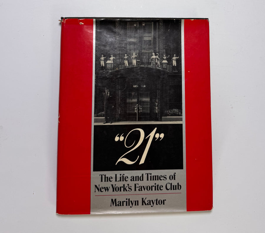 “21” – The Life and Times of New York’s Favorite Club (Marilyn Kaytor)