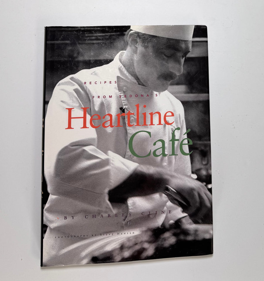 Recipes from Sedona’s Heartline Café (Charles Cline)