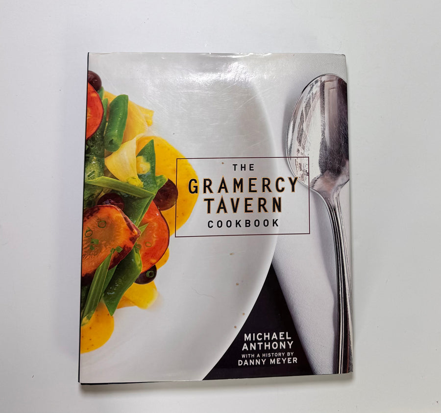 The Gramercy Tavern Cookbook (Michael Anthony with a history by Danny Meyer)