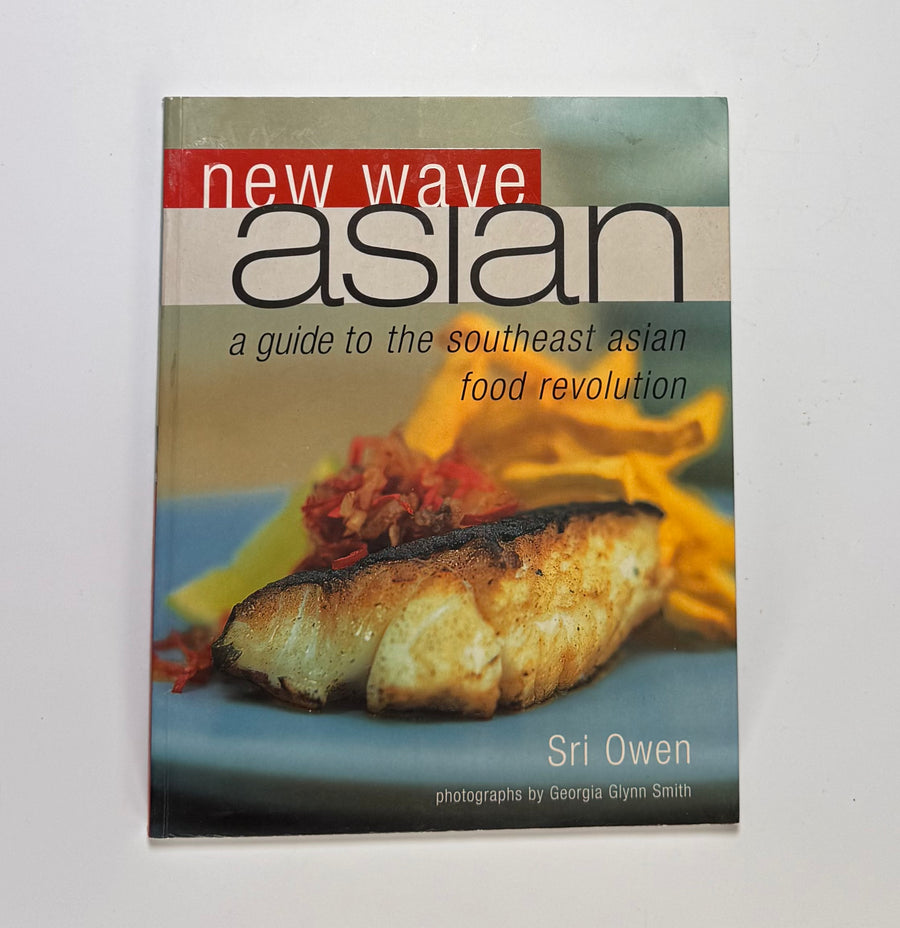 New wave Asian – a guide to the Southeast Asian food revolution (Sri Owen)