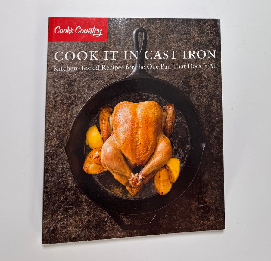 Cook It in Cast Iron – Kitchen-Tested Recipes for the One Pan that Does It All  (The Editors at America’s Test Kitchen)