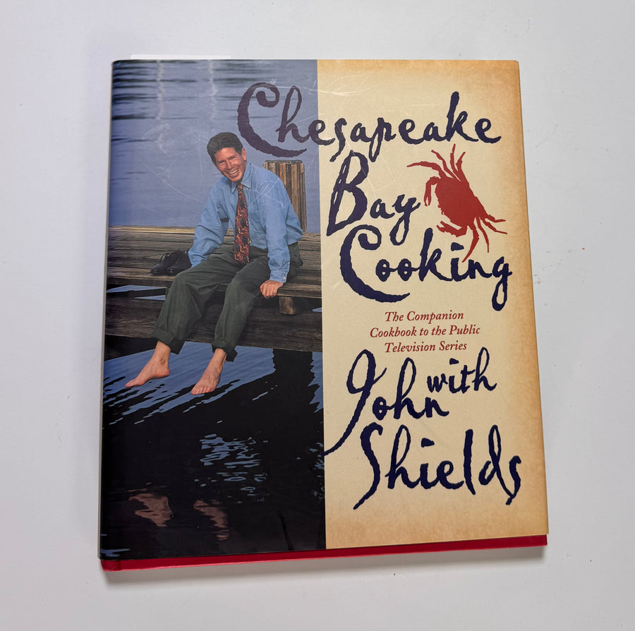 Chesapeake Bay Cooking – the companion to the Public Television Series (John Shields)