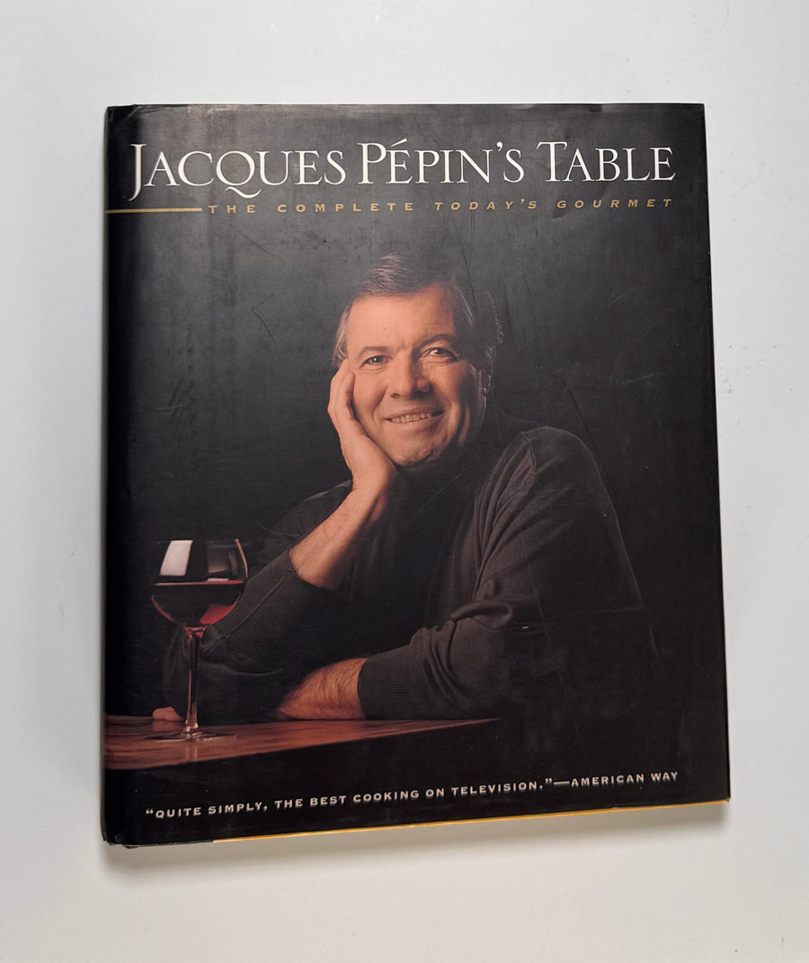 Jacques Pepin’s Table – the Complete Today’s Gourmet (Jacques Pepin)
