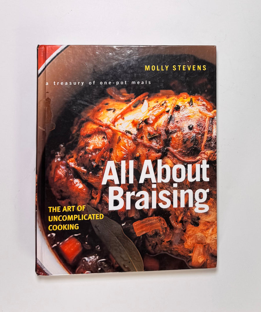 All About Braising – The art of uncomplicated cooking – a treasury of one-pot meals (Molly Stevens)