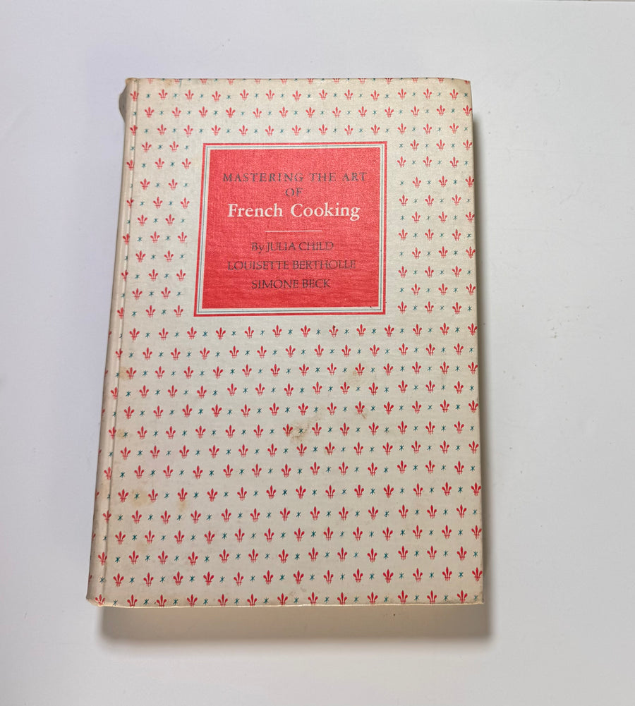 Mastering the Art of French Cooking (Julia Child, Louisette Bertholle and Simone Beck)