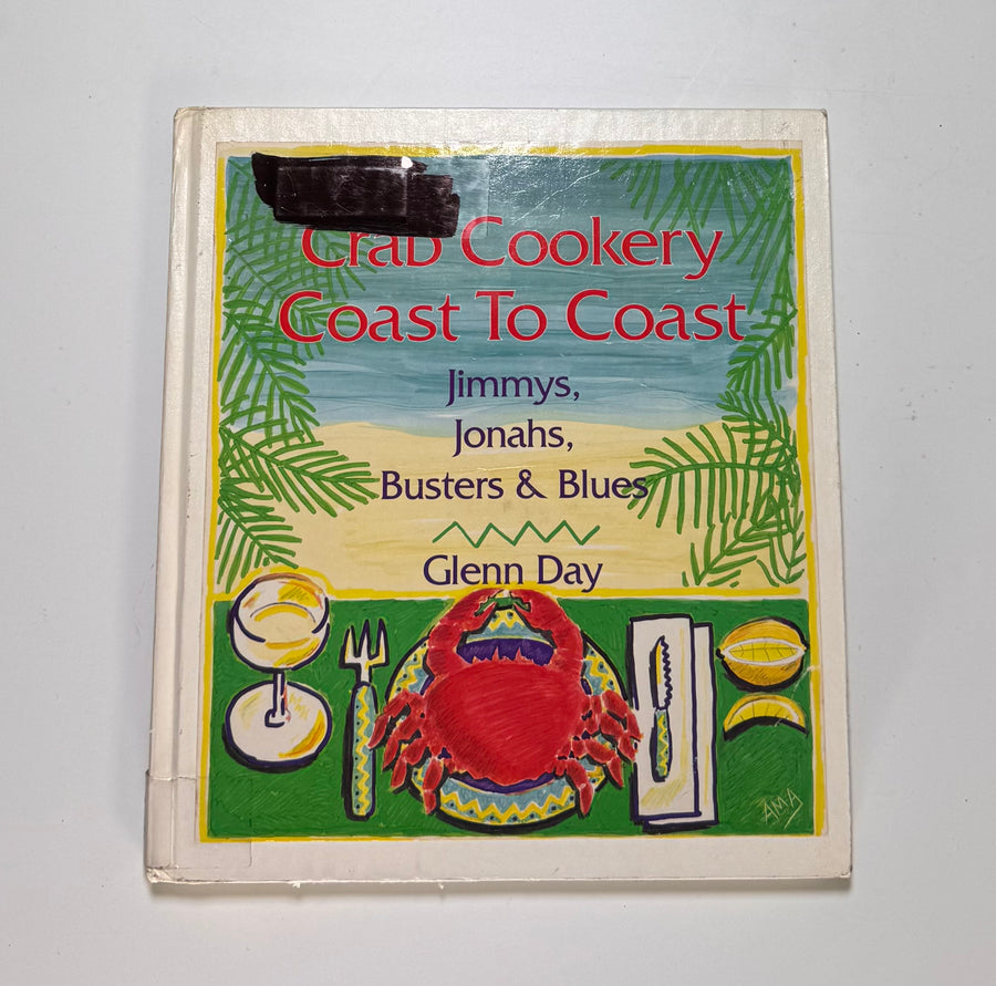 Crab Cookery Coast to Coast – Jimys, Jonahs, Busters & Blues (Glenn Day)
