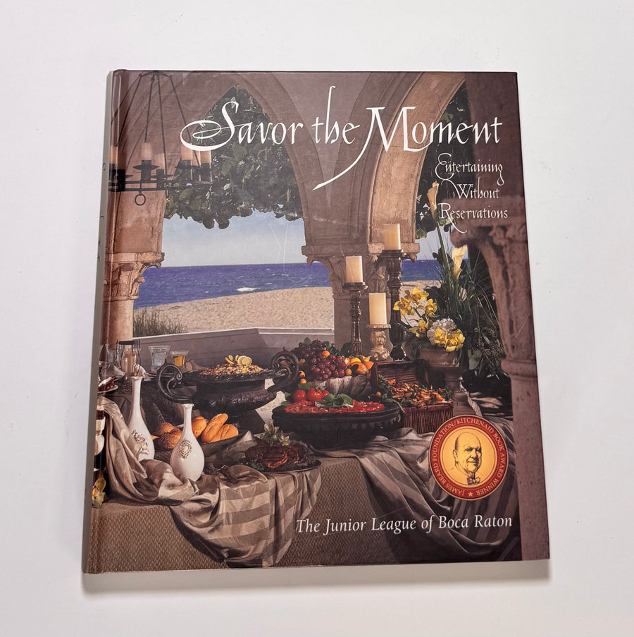 Savor the Moment – Entertaining without Reservations (The Junior League of Boca Raton)