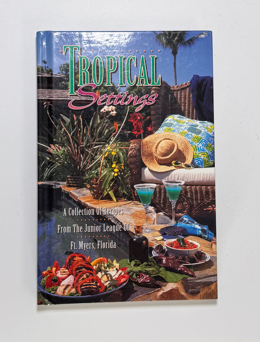Tropical Settings – A Collection of Recipes from the Junior League of Ft. Myers, Florida  (The Junior League of Ft. Myers Florida)