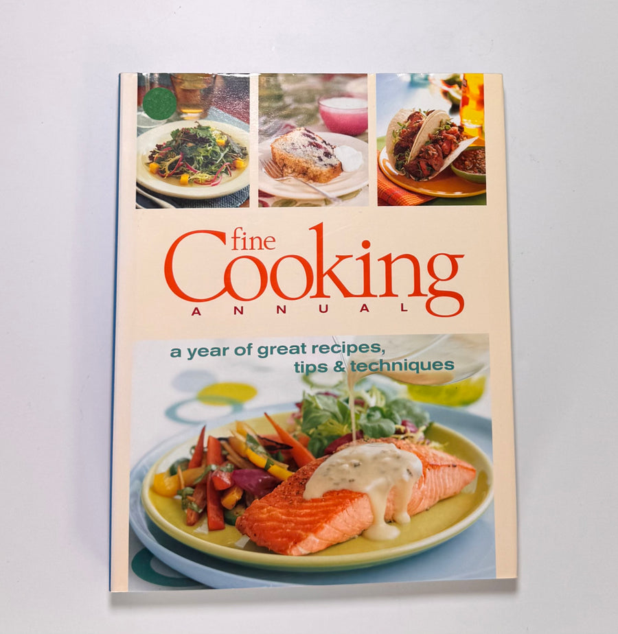 Fine Cooking Annual – a year of great recipes, tips & techniques   (Editors of Fine Cooking Magazine)