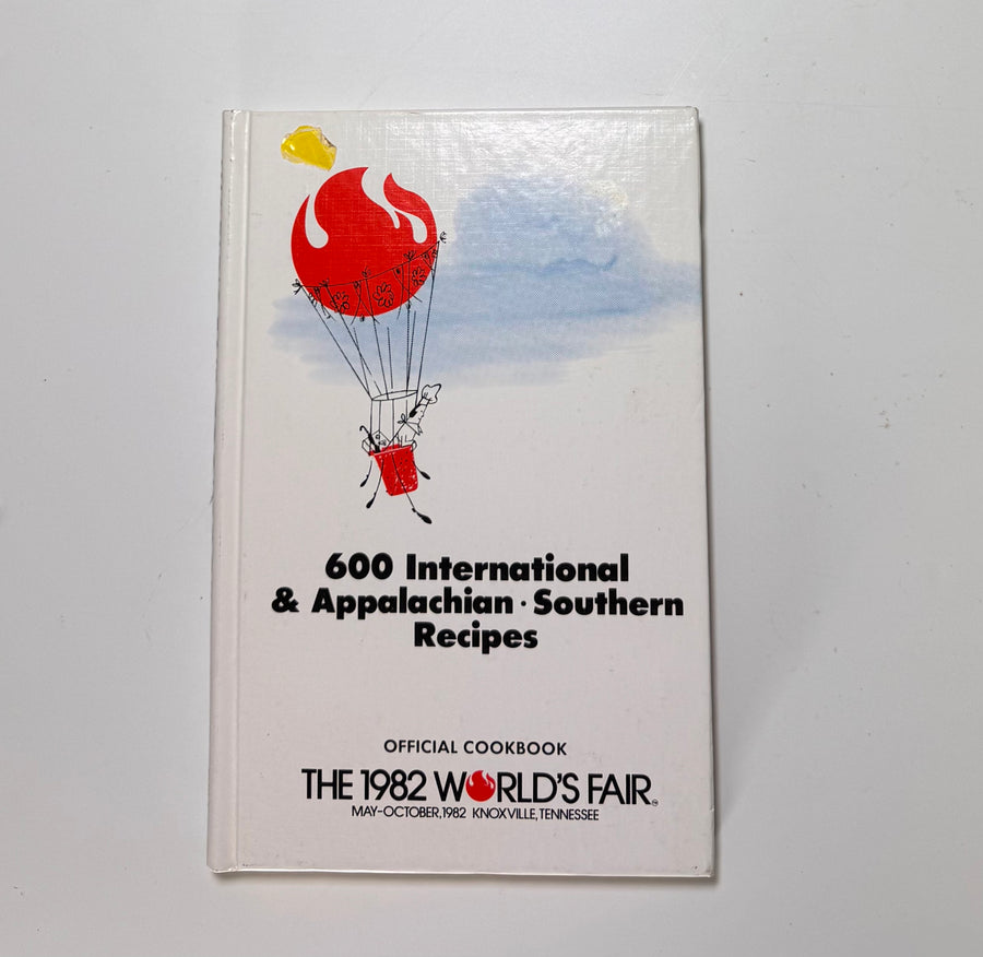 600 International Appalachian Recipes – Southern Recipes Official Cookbook The 1982 World’s Fair October 1982 Knoxville Tennessee 5th Printing – autographed edition