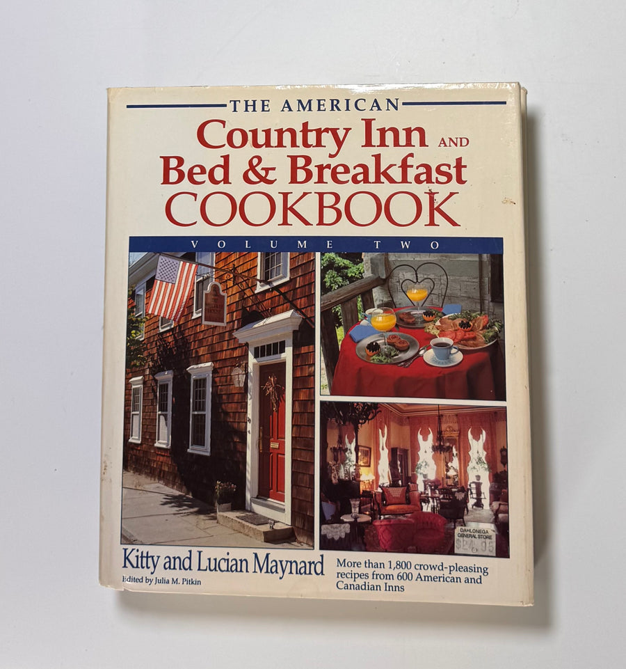 The American Country Inn and Bed & Breakfast Cookbook, Volume Two – More than 1,800 crowd-pleasing recipes from 600 American and Canadian Inns  (Kitty and Lucian Maynard)