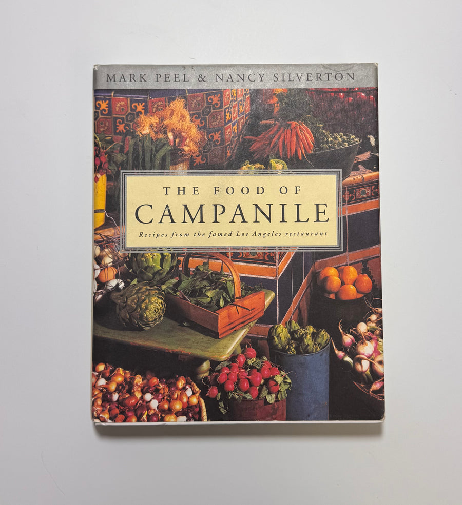 The Food of Campanile – Recipes from the famed Los Angeles restaurant   (Mark Peel & Nancy Silverton)