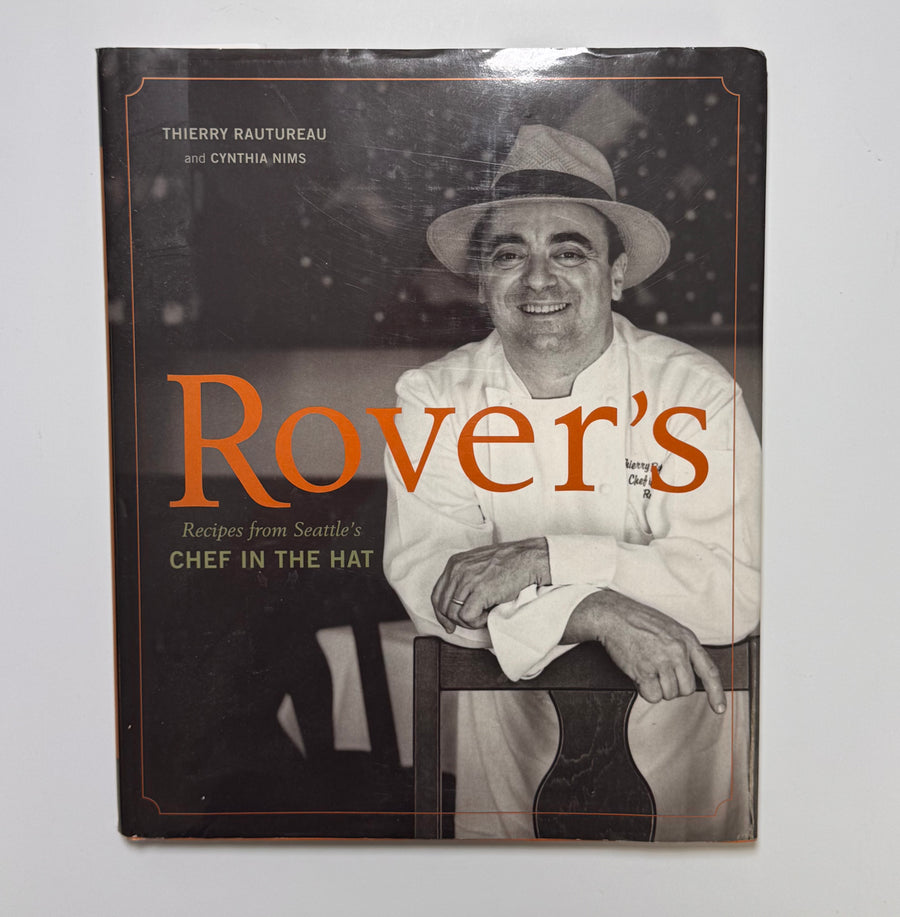 Rover’s – Recipes from Seattle’s Chef in the Hat (Thierry Rautureau and Cynthia Nims)