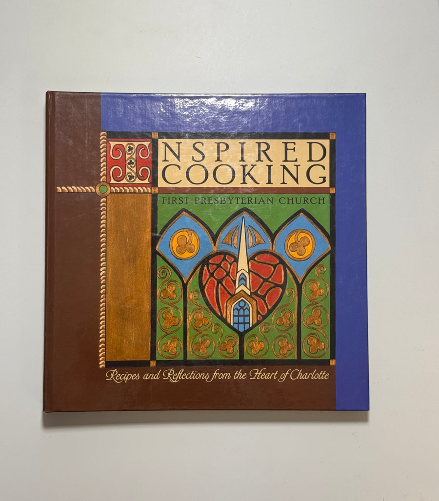 Inspired Cooking – Recipes and Reflections from the Heart of Charlotte (Presbyterian Women of the First Presbyterian Church, Charlote NC)