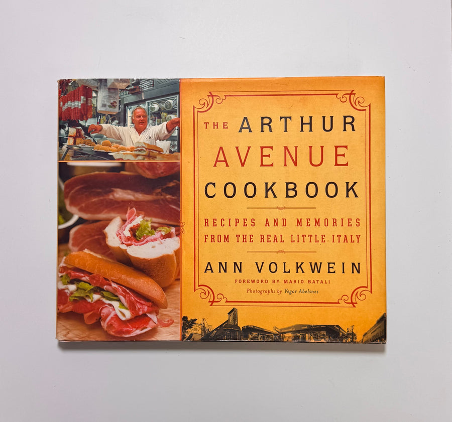 The Arthur Avenue Cookbook – Recipes and Memories from the Real Little Italy (Ann Volkwein)