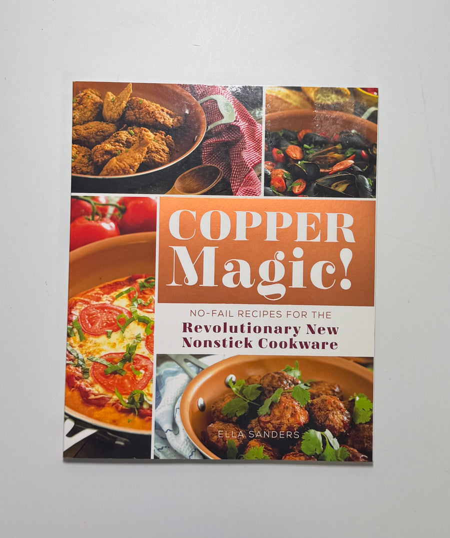 Copper Magic! – No-fail recipes for the revolutionary new nonstick cookware (Ella Sanders)