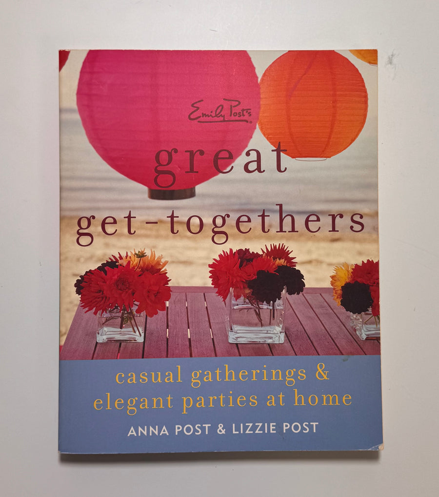 Emily Post’s Great Get-togethers – Casual gatherings & elegant parties at home (Anna Post & Lizzie Post)
