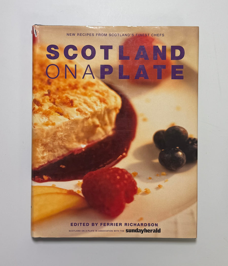 Scotland on a Plate – new recipes from Scotland’s finest chefs (Ferrier Richardson, Editor)
