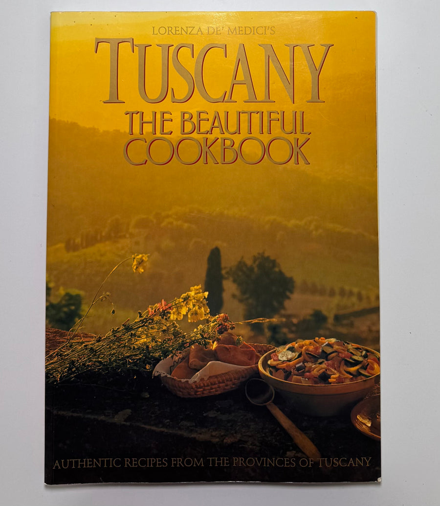 Tuscany The Beautiful Cookbook - Lorenza De’ Medici