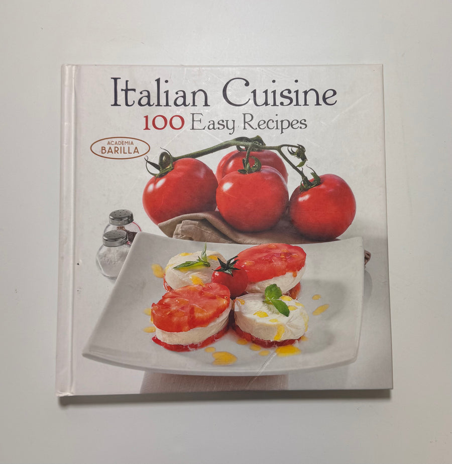 Italian Cuisine 100 Easy Recipes  (Academia Barilla)