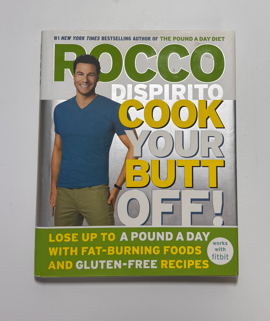 Cook Your Butt Off!  (Rocco Dispirito)
