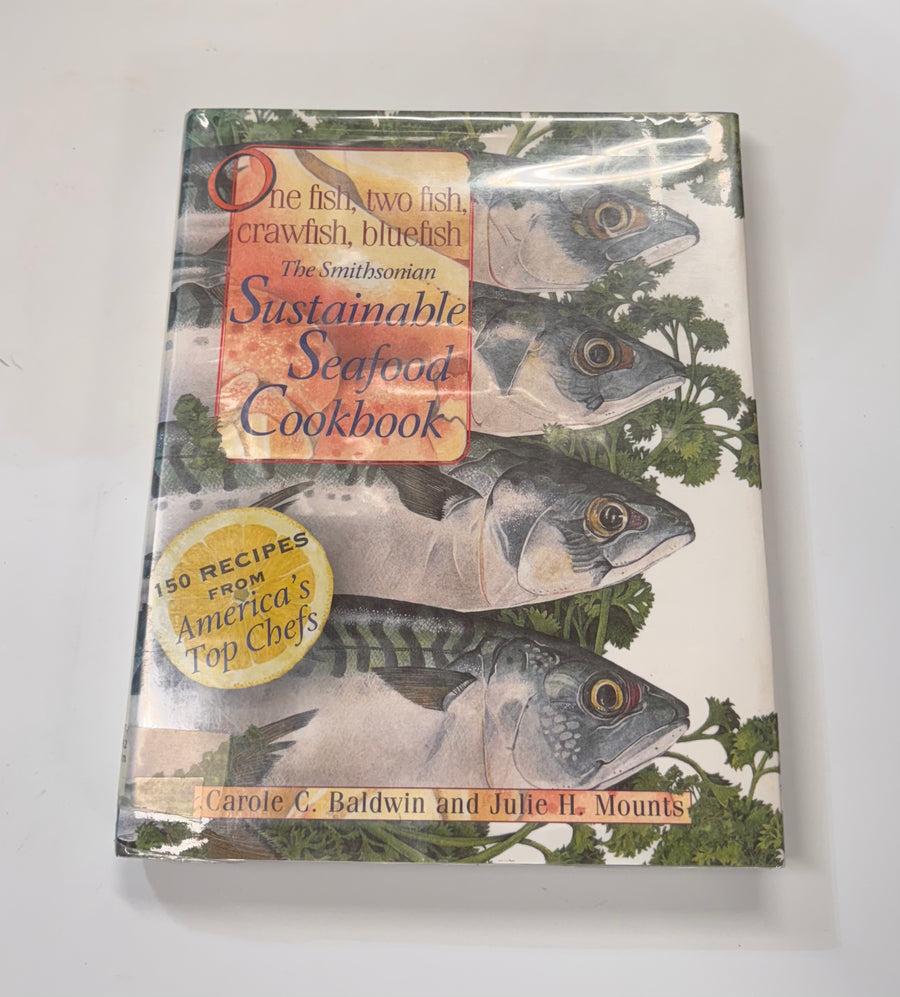 One Fish, two fish, crawfish, bluefish – The Smithsonian Sustainable Seafood Cookbook)  (Carole C. Baldwin and Julie H. Mounts