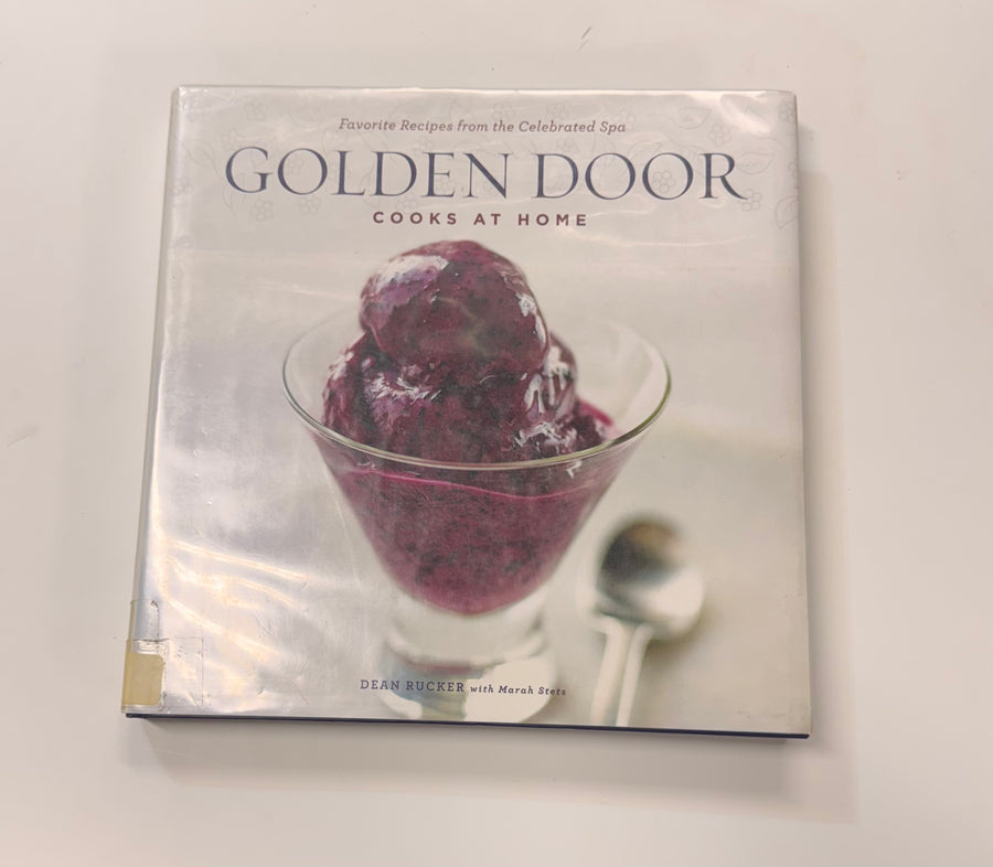 Golden Door Cooks at Home – Favorite Recipes from the Celebrated Spa (Dean Rucker with Marah Stets)