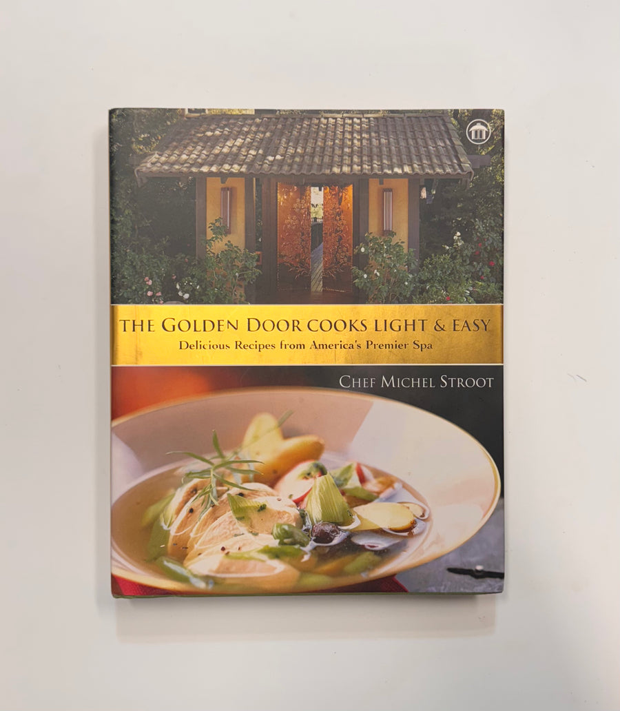 The Golden Door Cooks Light & Easy – Delicious Recipes from America’s Premier Spa   (Michel Stroot)