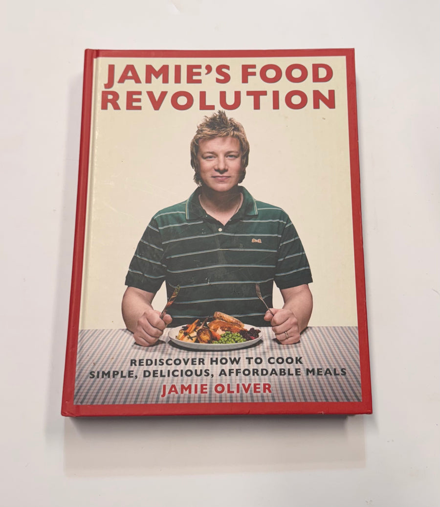Jamie’s Food Revolution – Rediscover How to Cook Simple, Delicious, Affordable Meals (Jamie Oliver)