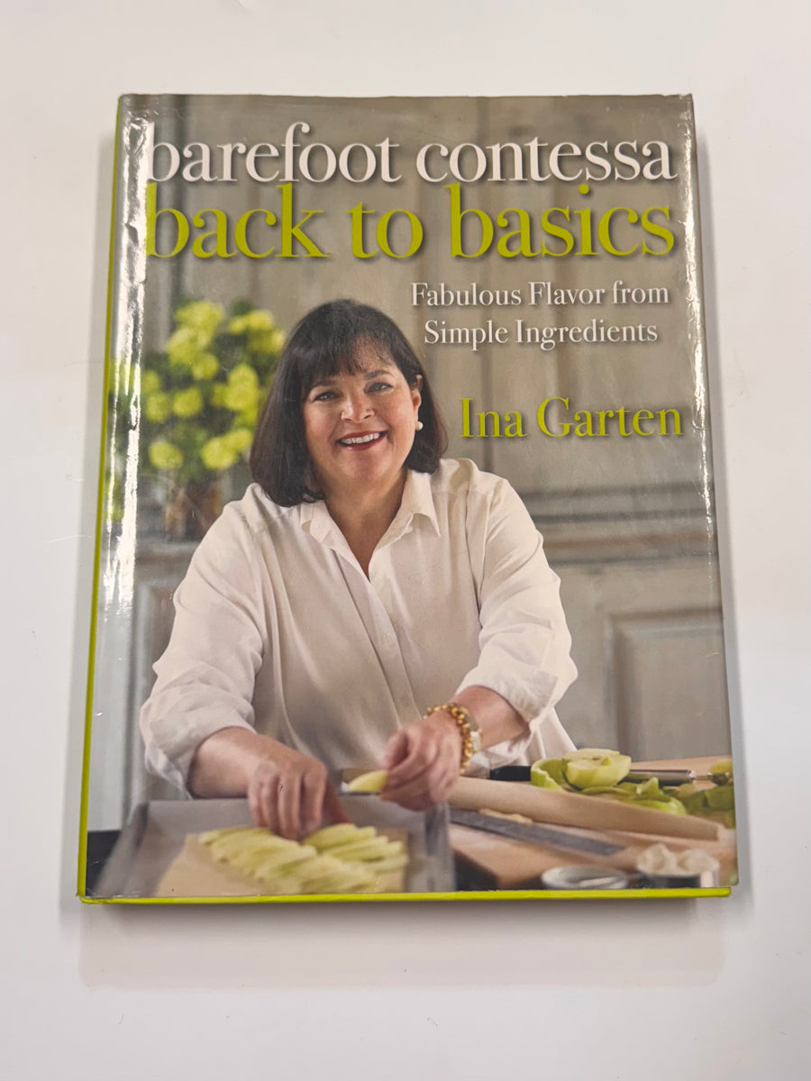 Barefoot Contessa Back to Basics – Fabulous Flavor from simple ingredients (Ina Garten)
