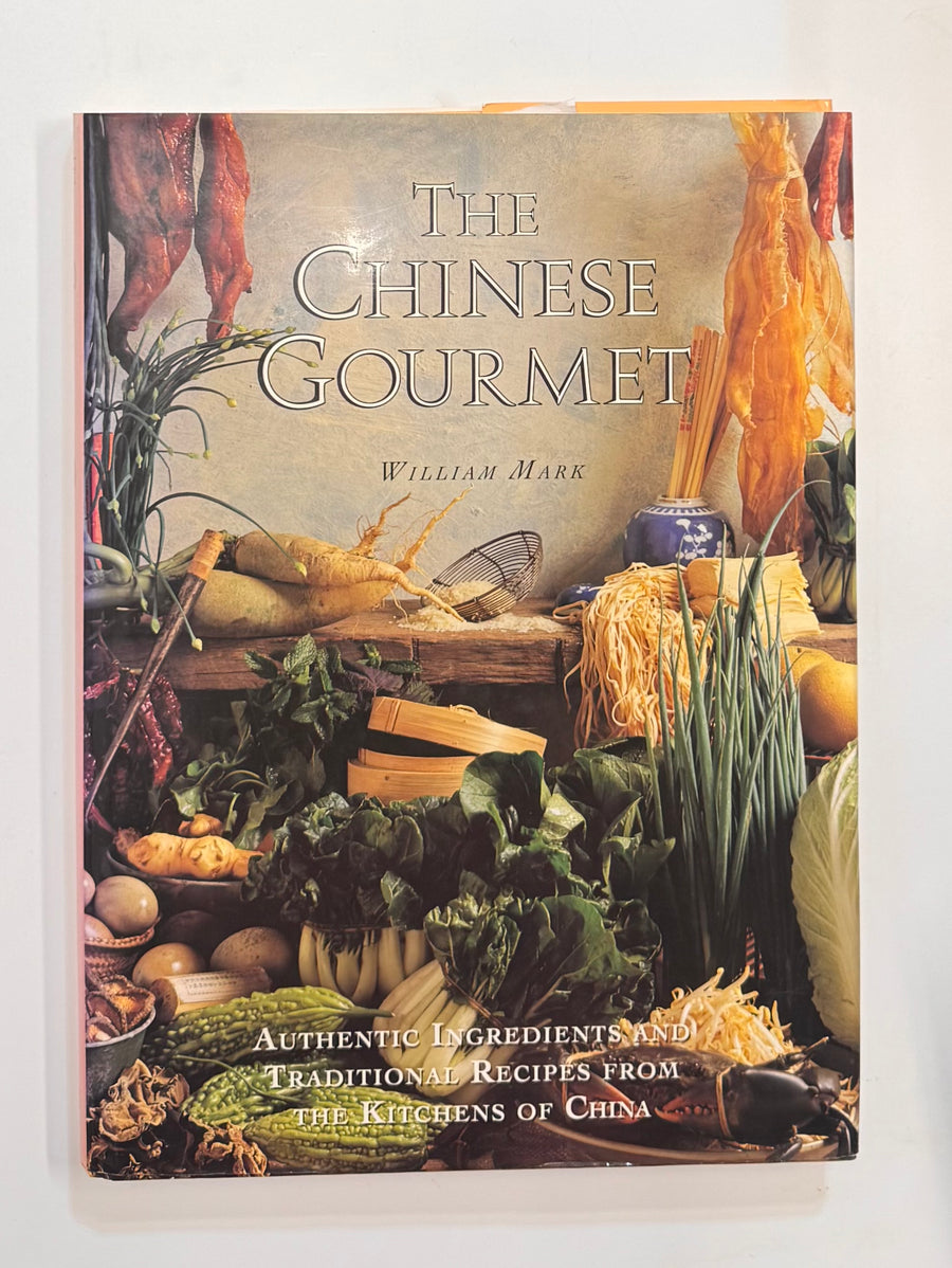 The Chinese Gourmet – Authentic ingredients and traditional recipes from the kitchens of China (William Mark, Recipes; Text: Harry Rolnick and Jacki Passmore)