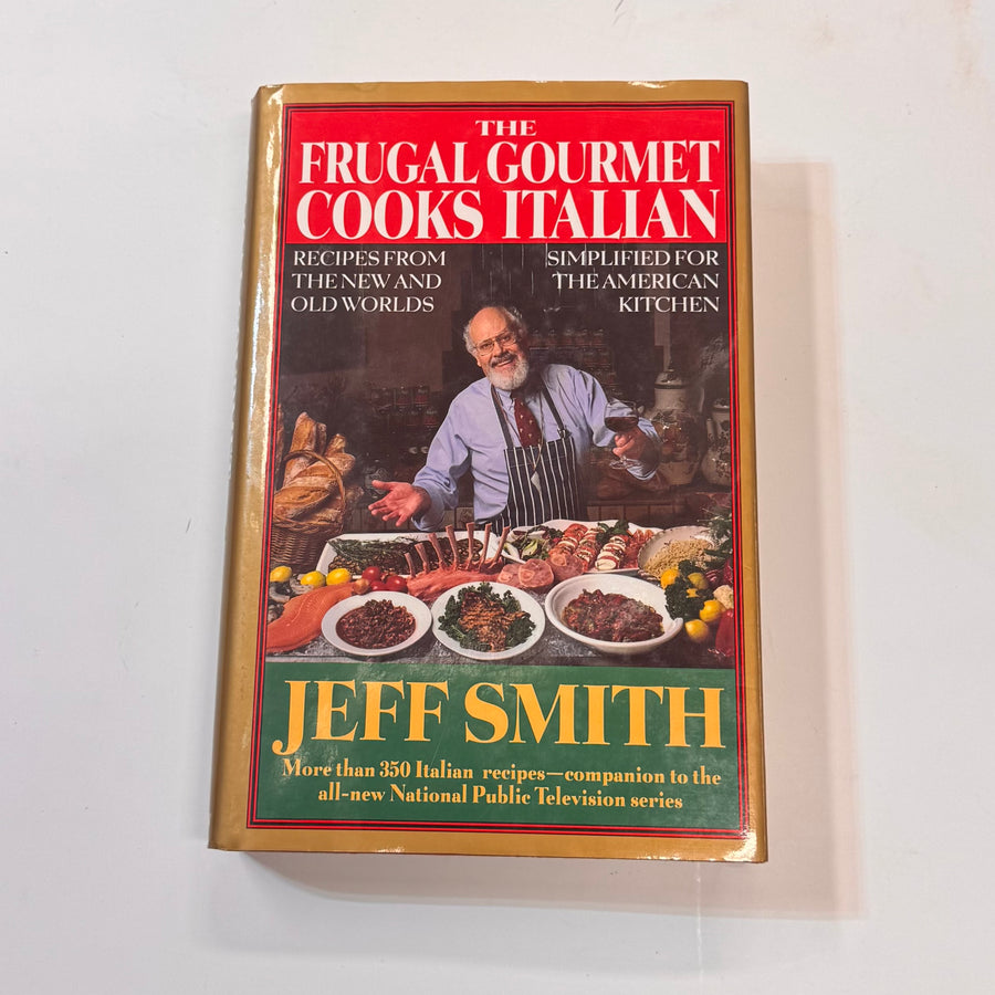 The Frugal Gourmet Cooks Italian – Recipes from the New and Old World Simplified for the American Kitchen (Jeff Smith)