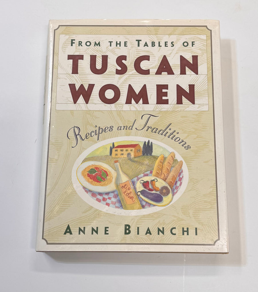From the Tables of Tuscan Women – Recipes and Traditions (Anne Bianchi)
