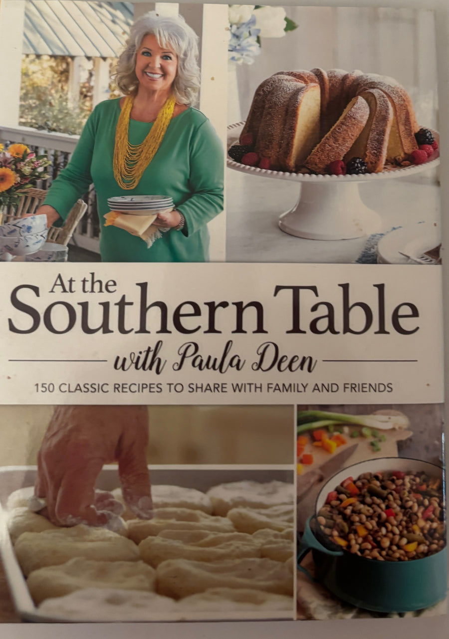 At the Southern Table - 150 Classic Recipes to Share with Family and Friends - Paula Dean