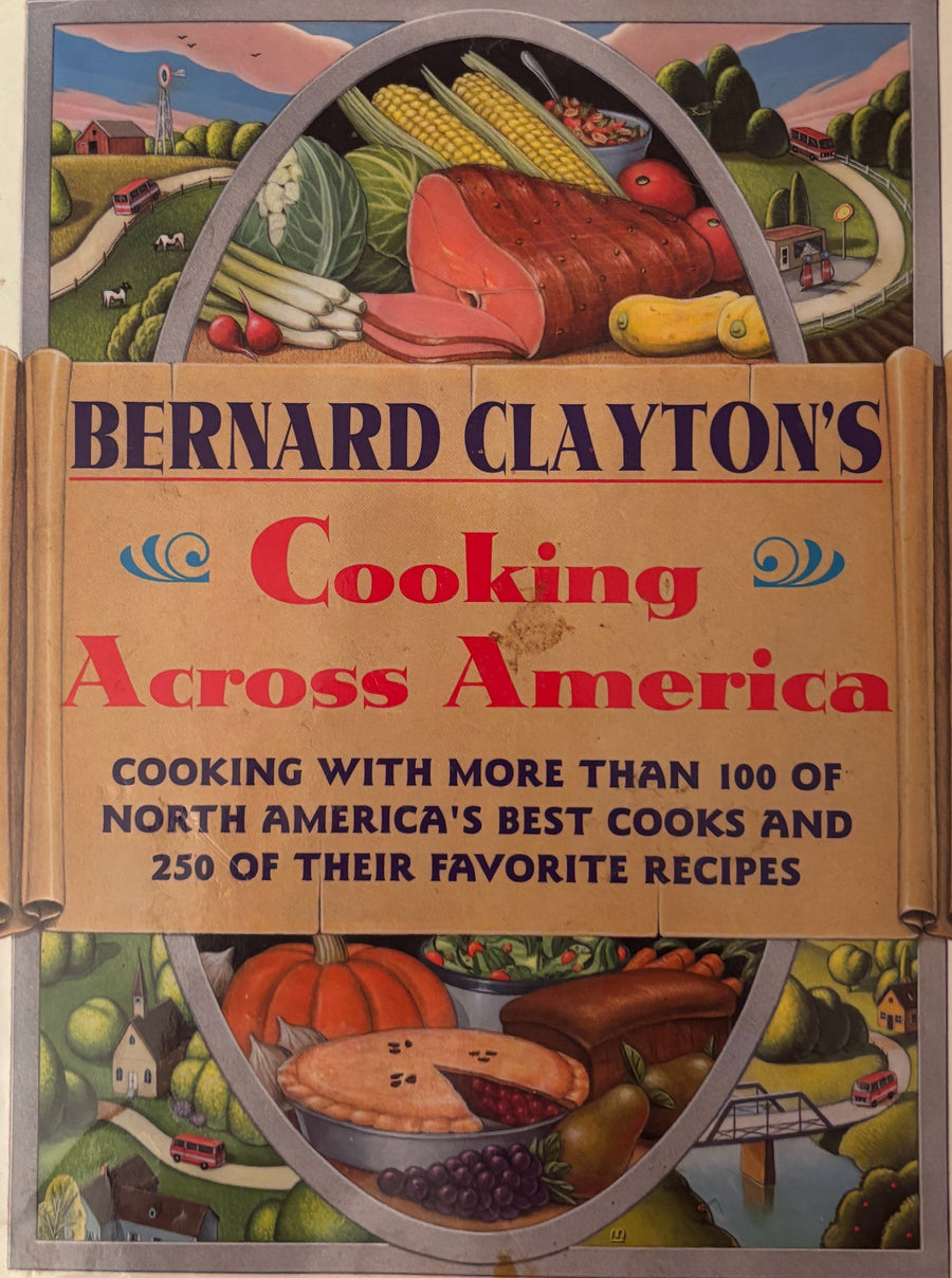 Bernard Clayton's Cooking Across American Cookbook by Bernard Clayton
