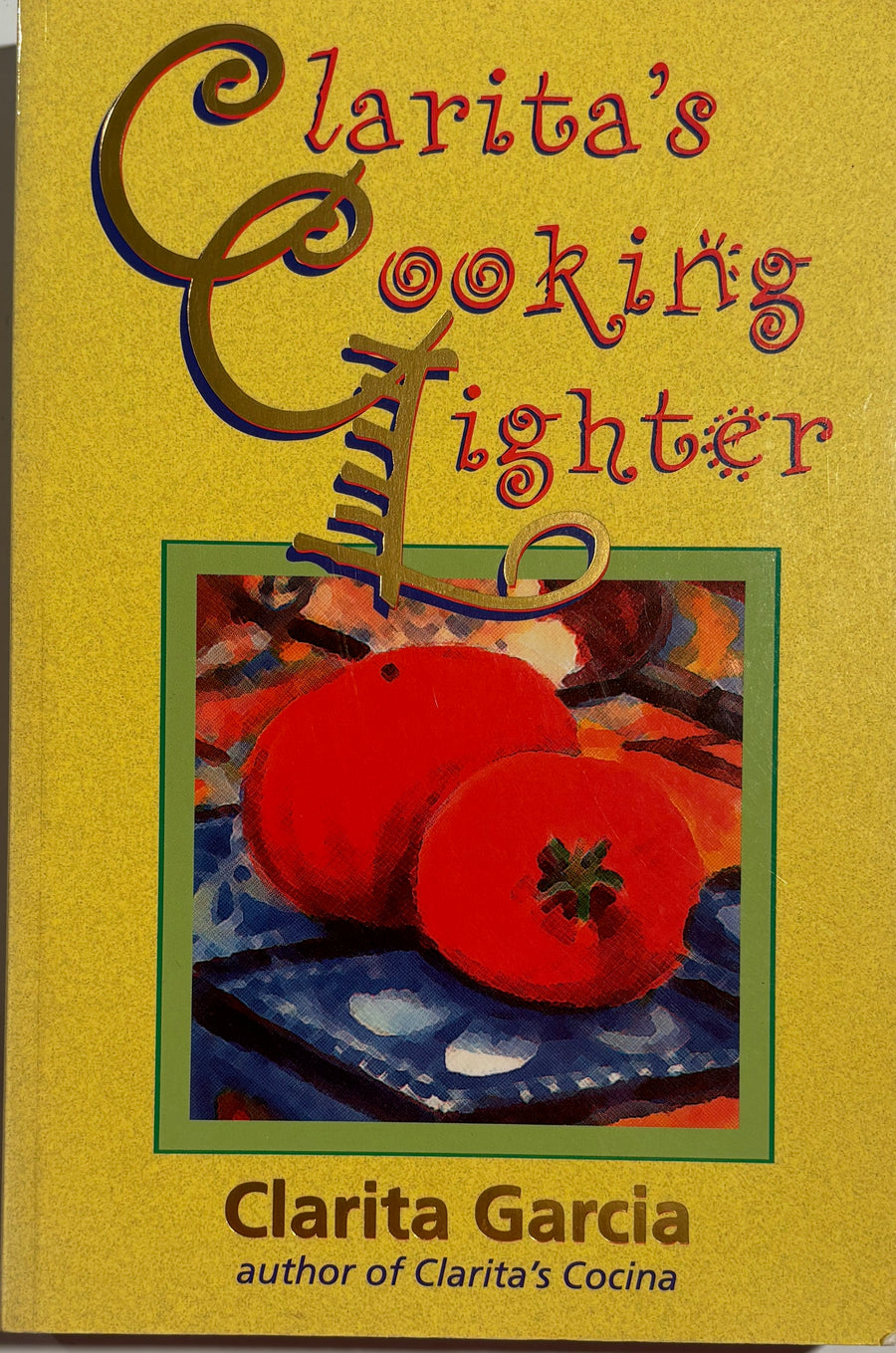 Clarita's Cooking Lighter Cookbook by Clarita Garcia