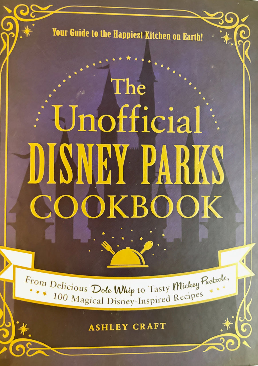 The Unofficial Disney Parks Cookbook by Ashley Craft