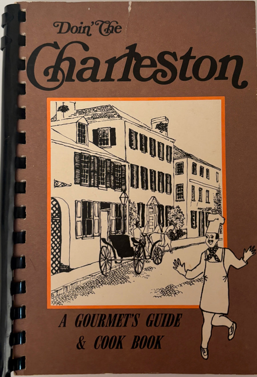 Doin' the Charleston - A gourmet's Guide & Cook Book - Molly Heady Silers