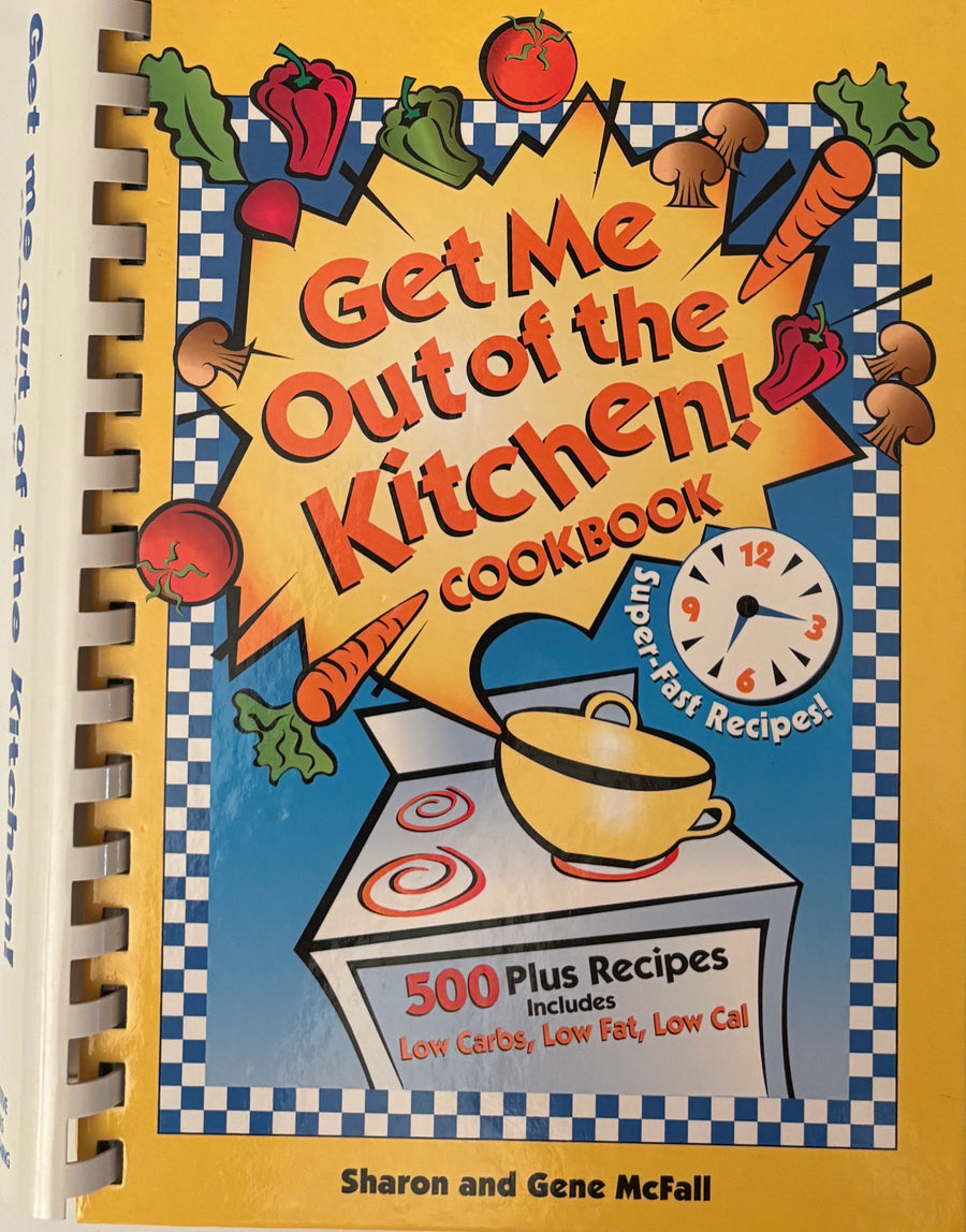 Get Me Out of the Kitchen Cookbook by Sharon and Gene McFall