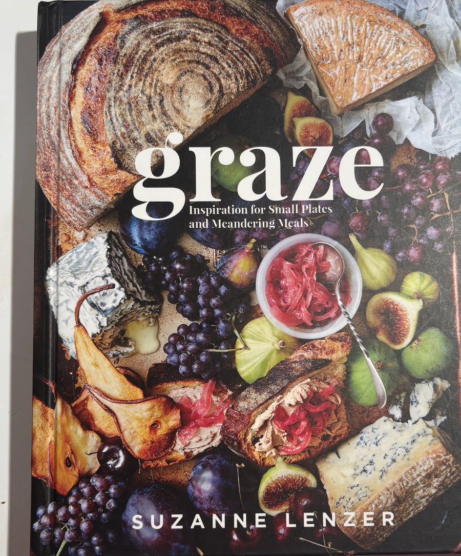 Graze Cookbook - Inspriration for Small Plates and Meandering Meals by Suzanne Lenzer
