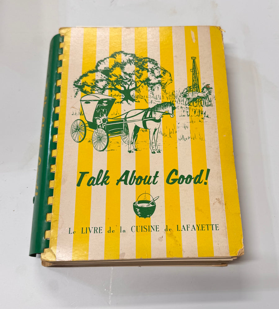 Talk About Good! Le Livre de la Cuisine de Lafayette (Service League of Lafayette, Inc., Lafayette, Louisiana)
