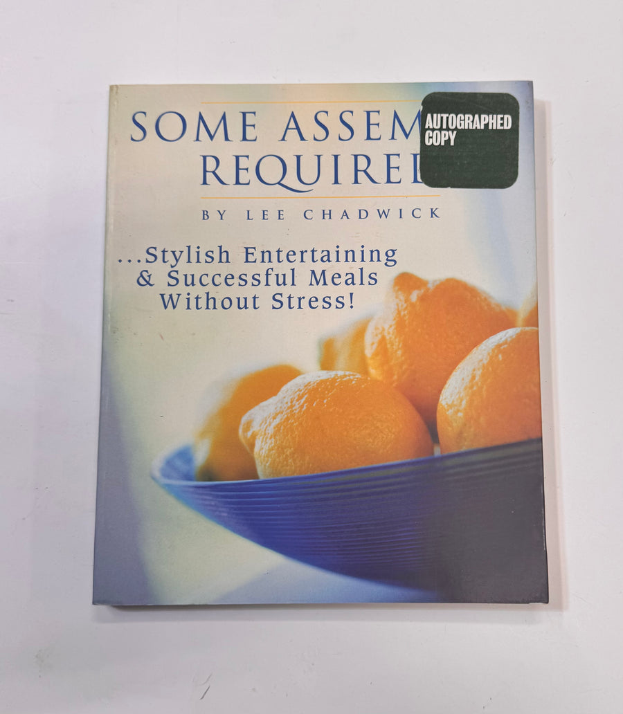 Some Assembly Required … Stylish Entertaining & Successful Meals without Stress (Lee Chadwick)
