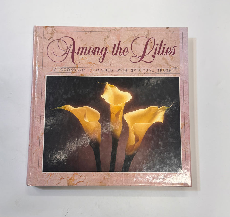 Among the Lilies – A Cookbook seasoned with spiritual truth (Women in Missions, First Baptist Church of Atlanta GA)