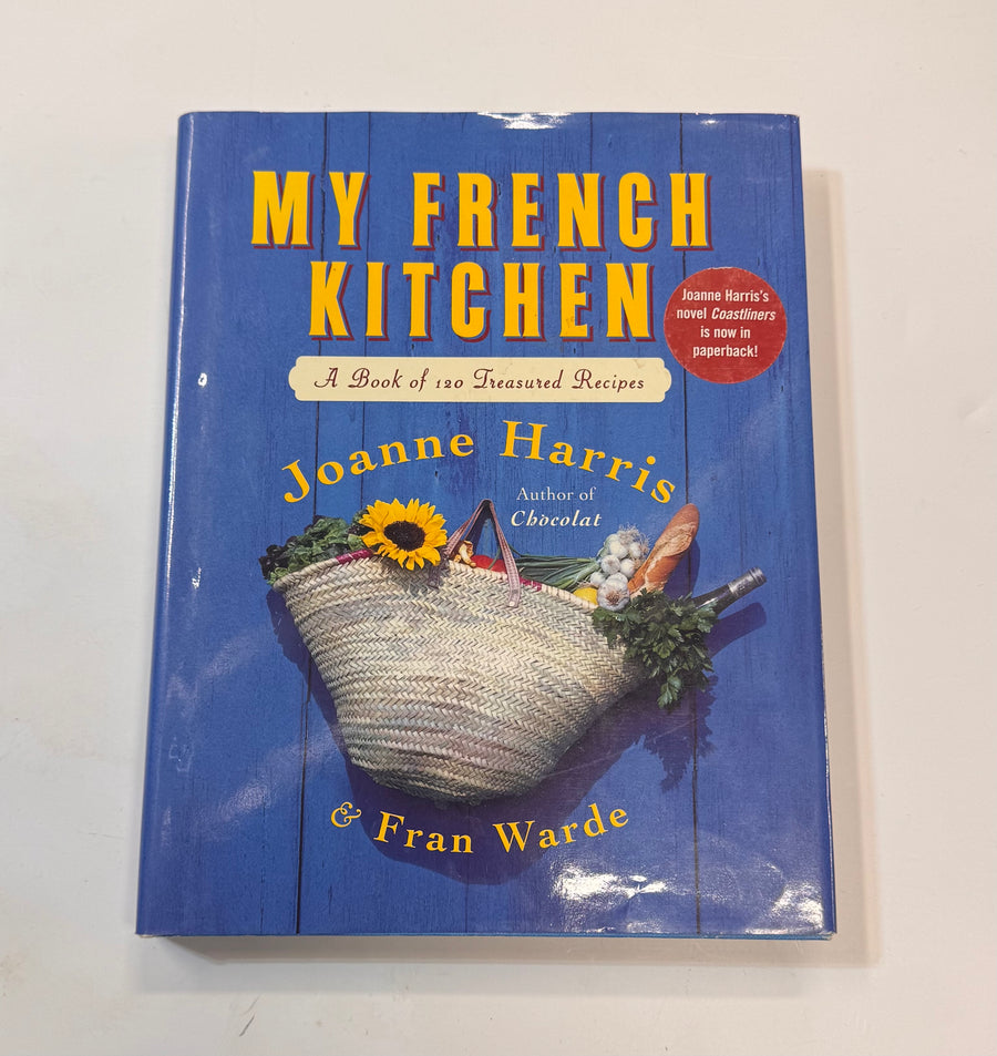 My French Kitchen - A Book of 120 Treasured Recipes (Joanne Harris & Fran Warde)
