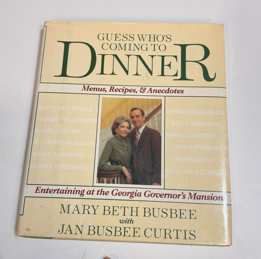 Guess Who’s Coming to Dinner – Menus, Recipes &amp; Anecdotes – Entertaining at the Governor’s Mansion (Mary Beth Busbee with Jan Busbee Curtis)