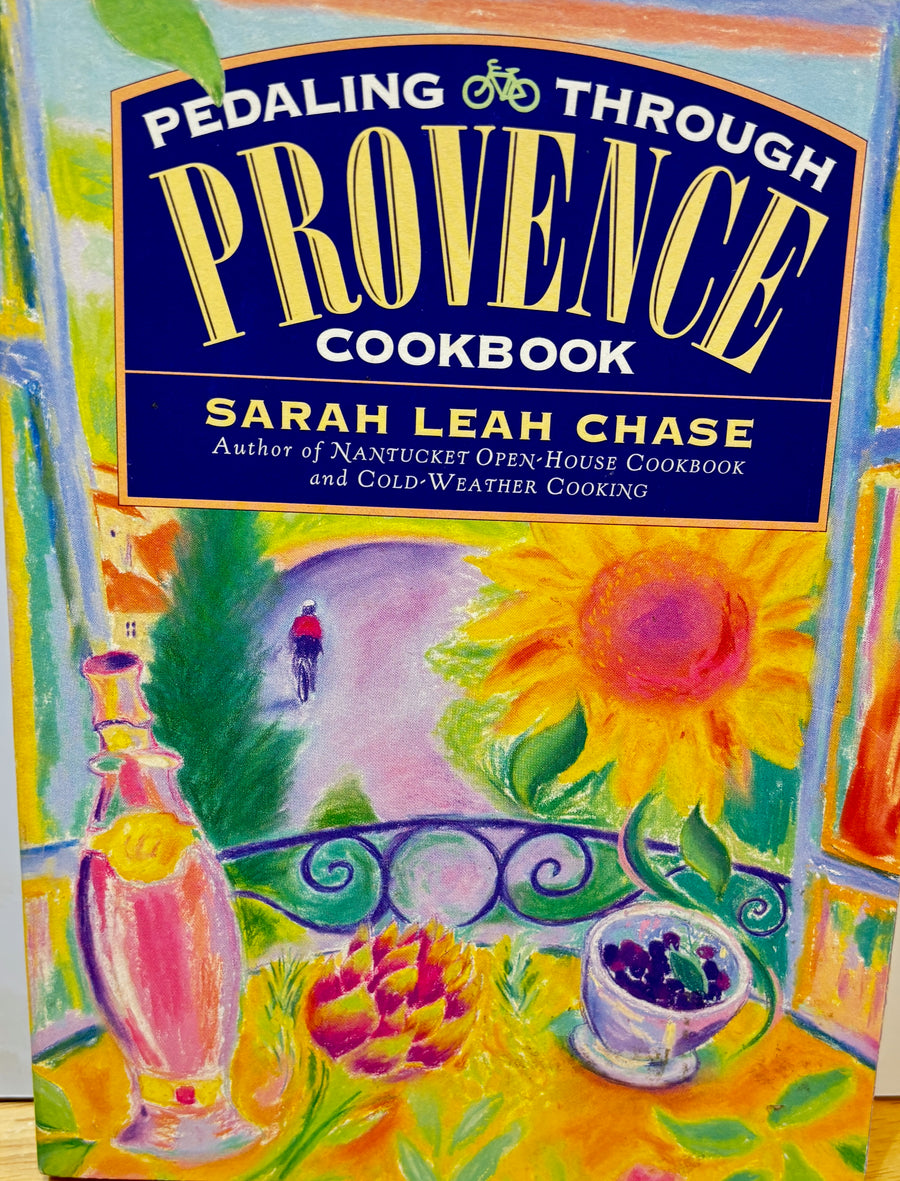 Pedaling Through Provence Cookbook by Sarah Leah Chase